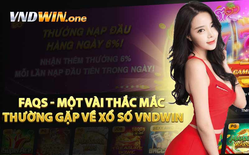 FAQs - Một Vài Thắc Mắc Thường Gặp Về Xổ Số VNDWIN
