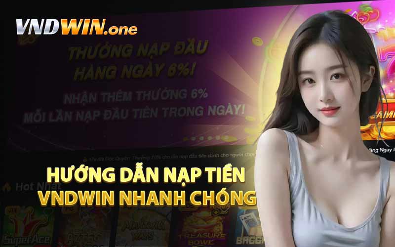 Hướng Dẫn Nạp Tiền VNDWIN Nhanh Chóng